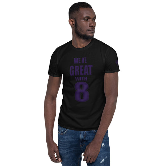 Great with 8 Short-Sleeve Unisex T-Shirt