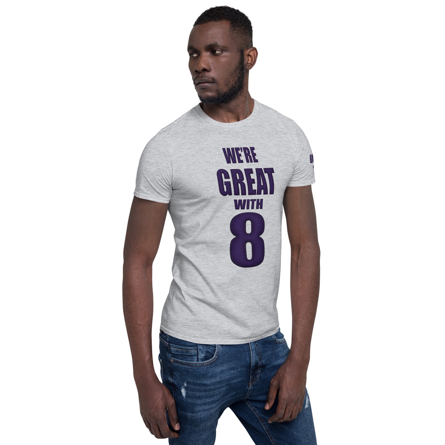 Great with 8 Short-Sleeve Unisex T-Shirt